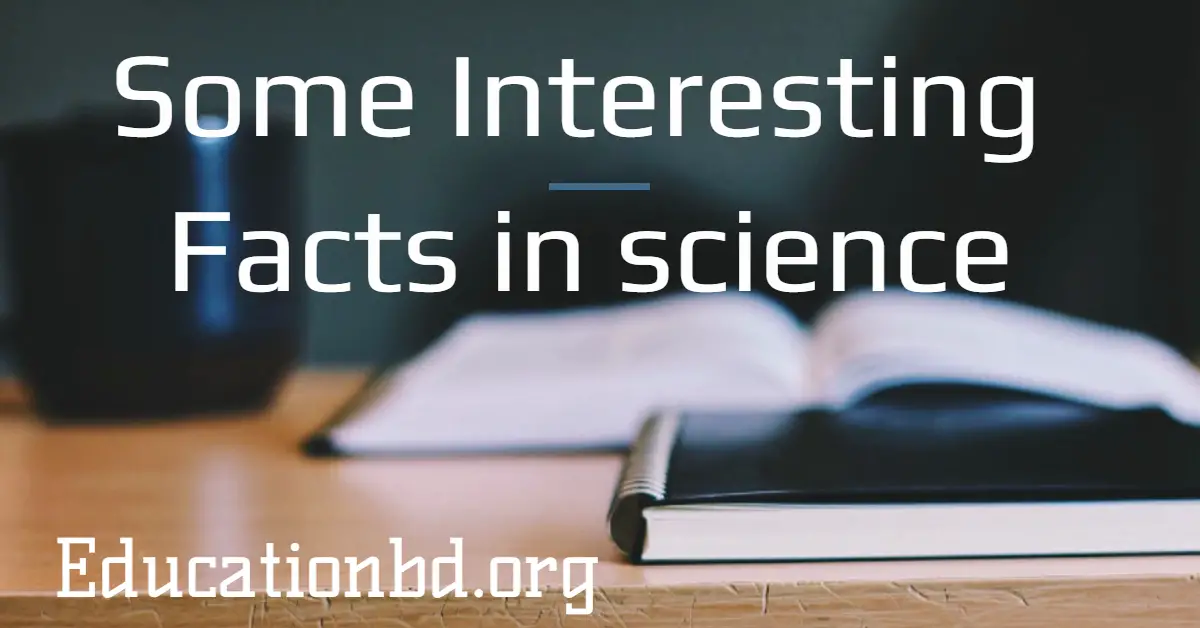 Some Interesting Science facts